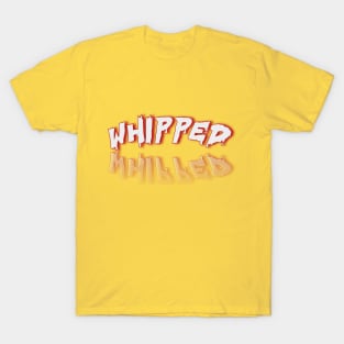 WHIPPED T-Shirt